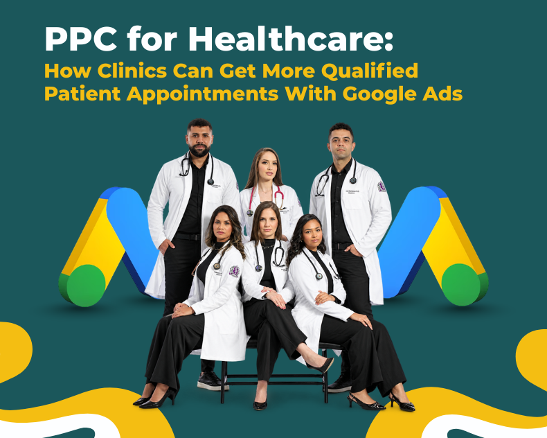 PPC for Healthcare How Clinics Can Get More Qualified Patient Appointments With Google Ads